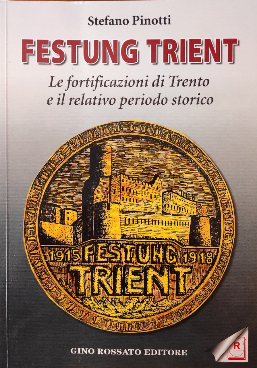 FESTUNG TRIENT. LE FORTIFICAZIONI DI TRENTO E IL RELATIVO PERIODO …
