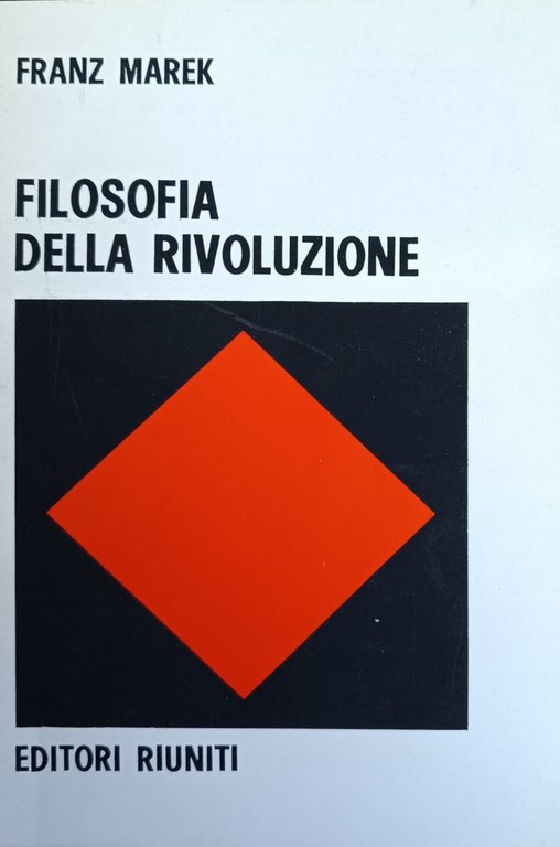 FILOSOFIA DELLA RIVOLUZIONE. CONTRIBUTO A UN'ANTOLOGIA DELLE TEORIE DELLA RIVOLUZIONE.