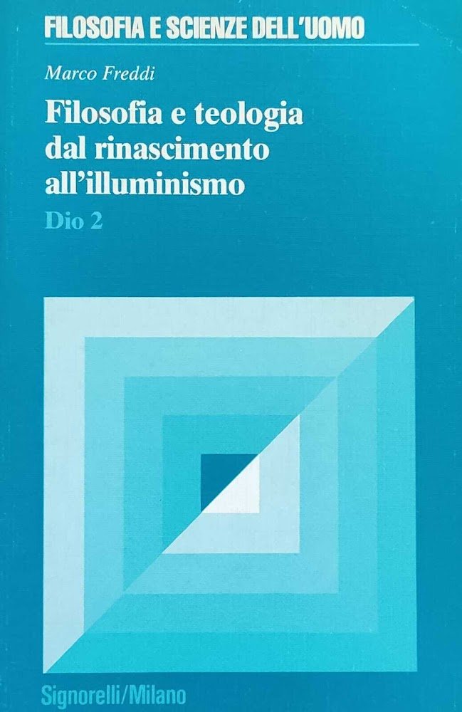 FILOSOFIA E TEOLOGIA DAL RINASCIMENTO ALL'ILLUMINISMO