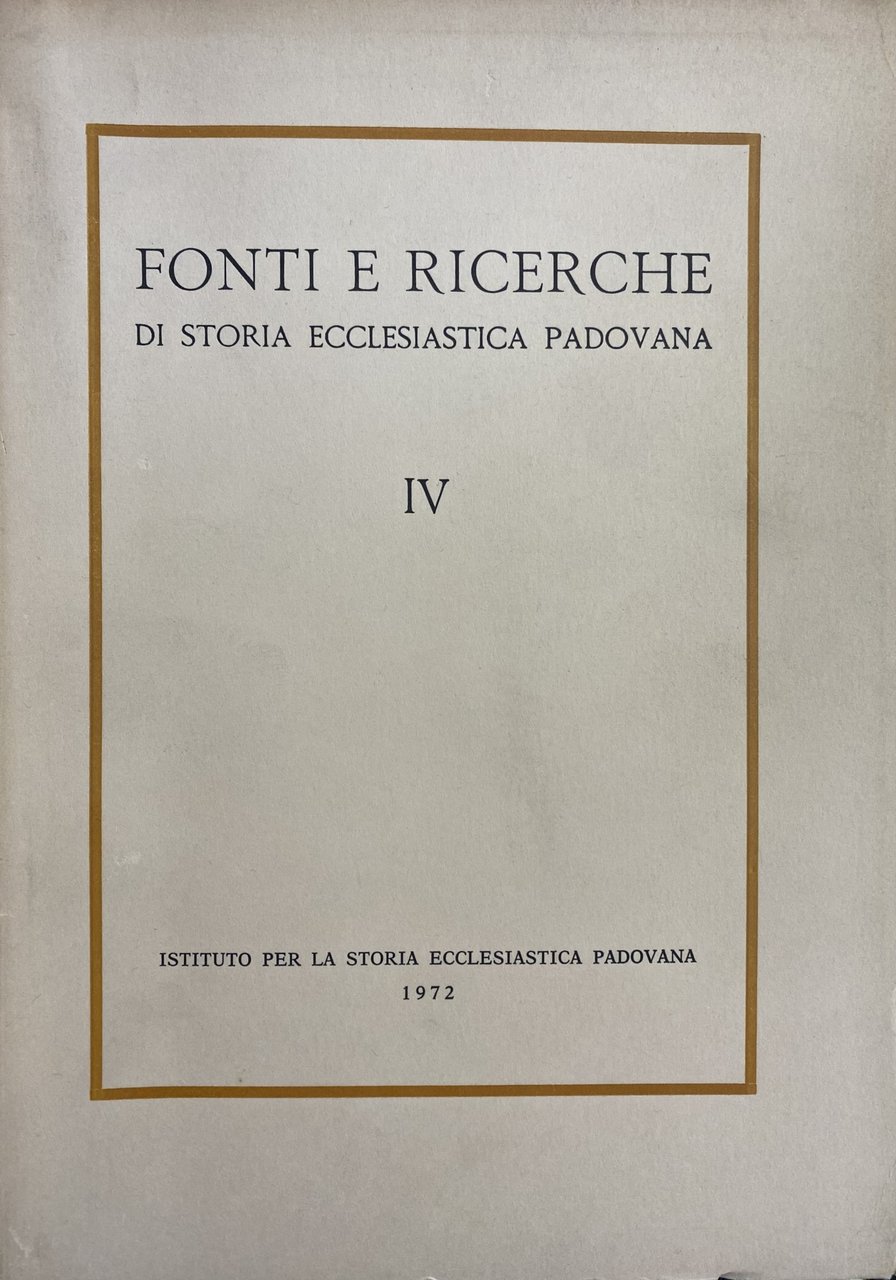 FONTI E RICERCHE DI STORIA ECCLESIASTICA PADOVANA VOL. IV. S. …