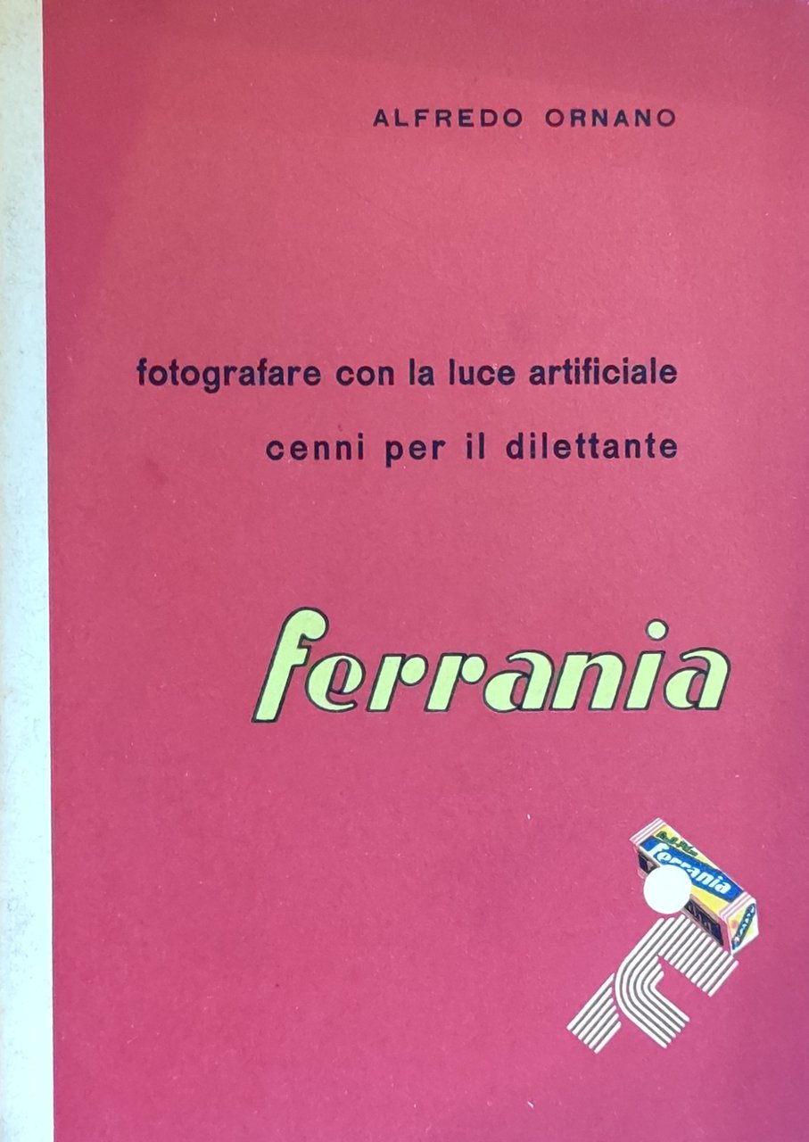 FOTOGRAFARE CON LA LUCE ARTIFICIALE. CENNI PER IL DILETTANTE FERRANIA