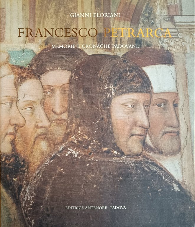 FRANCESCO PETRARCA. MEMORIE E CRONACHE PADOVANE