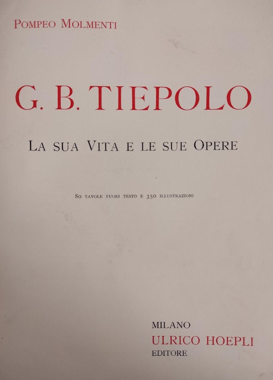 G. B. TIEPOLO. LA VITA E LE SUE OPERE