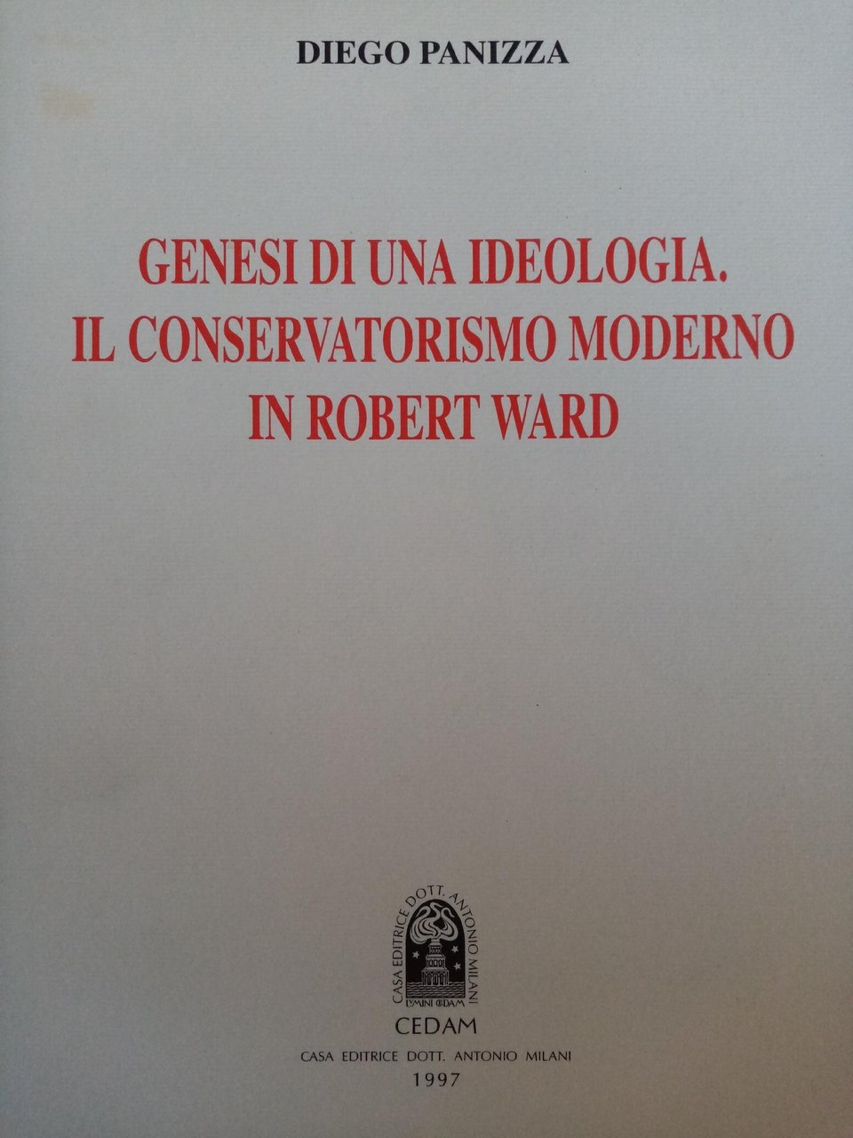 GENESI DI UNA IDEOLOGIA. IL CONSERVATORISMO MODERNO IN ROBERT WARD