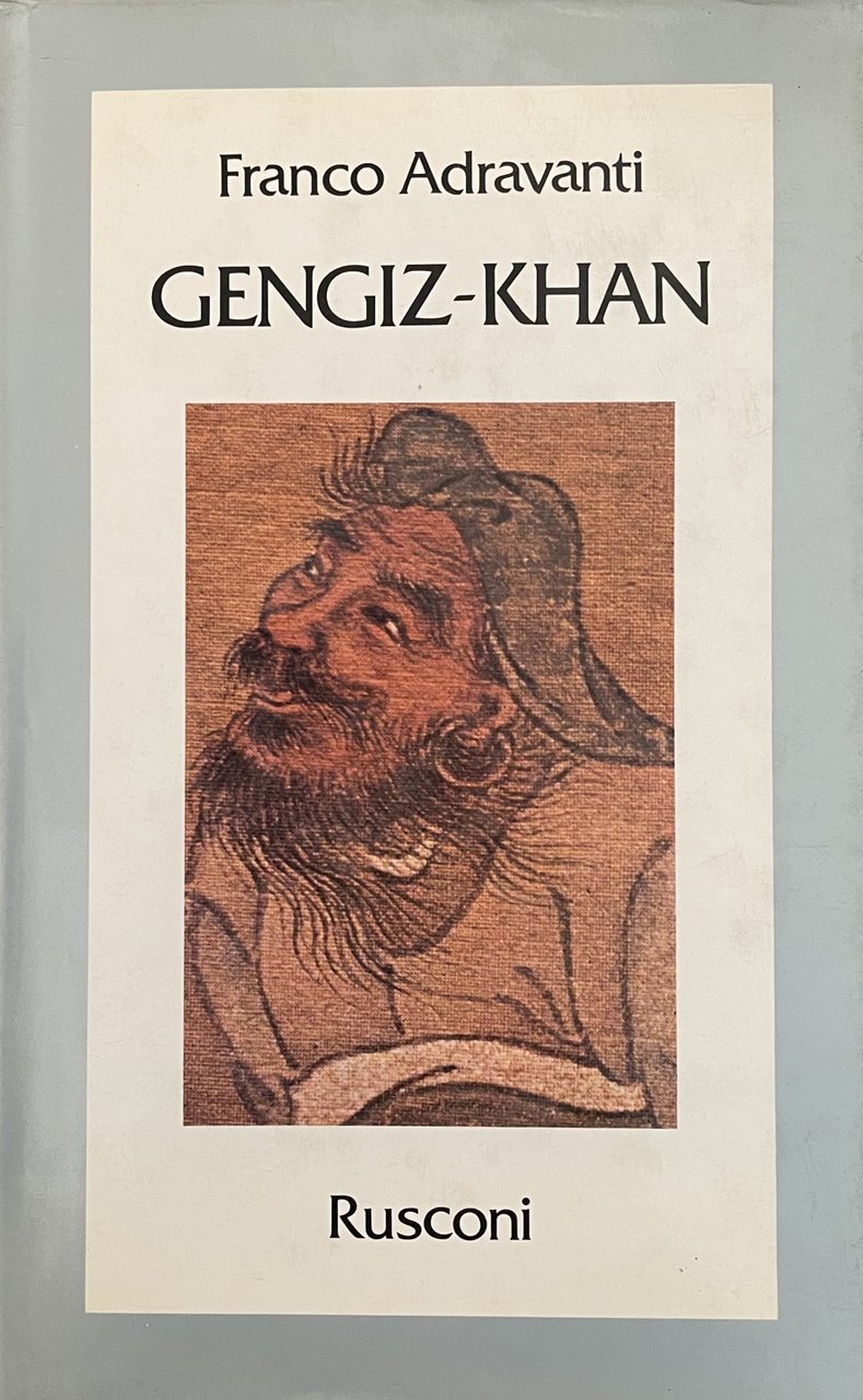 GENGIZ-KHAN. PRIMO IMPERATORE DEL «MIRABILE DOMINIUM»