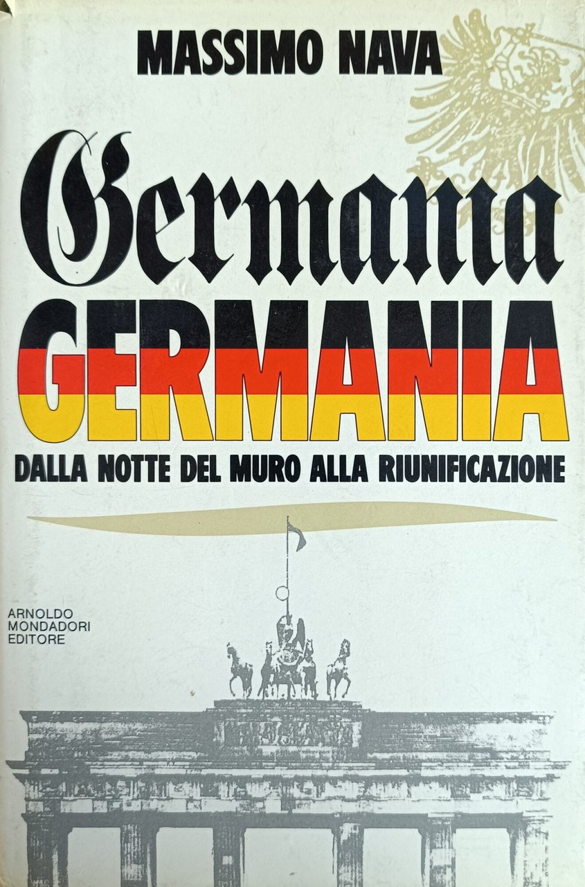 GERMANIA, GERMANIA. DALLA NOTTE DEL MURO ALLA RIUNIFICAZIONE