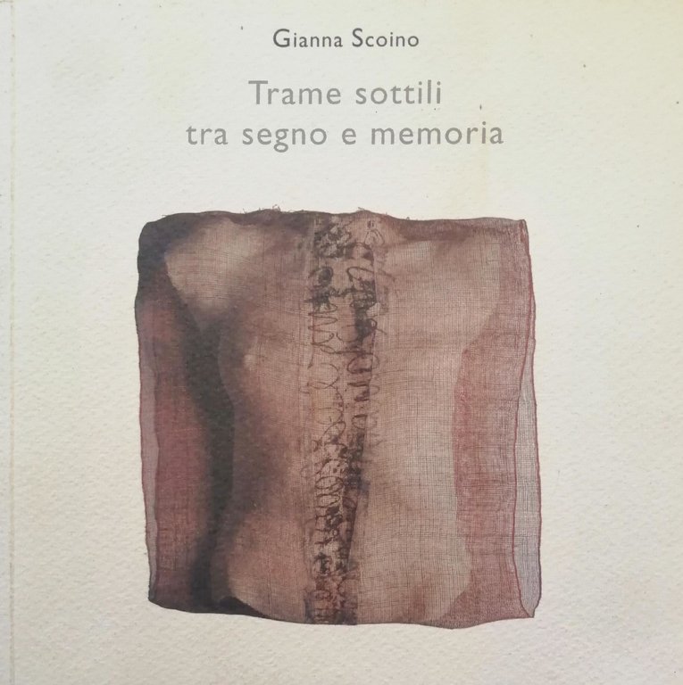 GIANNA SCOINO, TRAME SOTTILI TRA SEGNO E MEMORIA