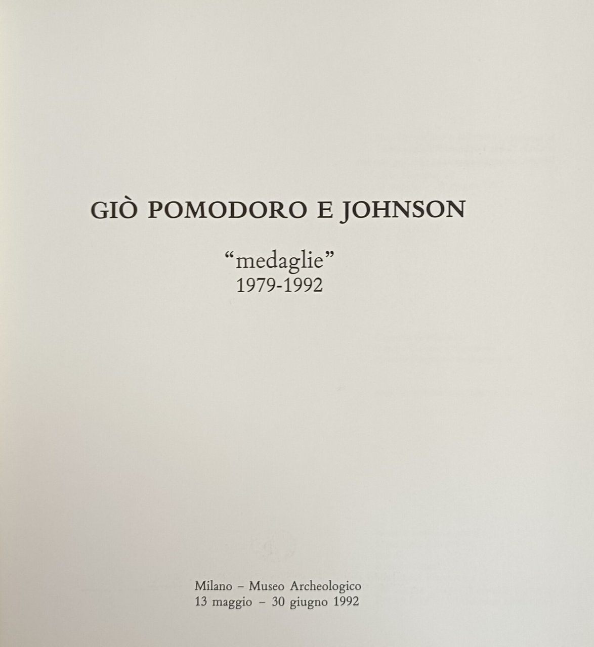 GIÒ POMODORO E JOHNSON. "MEDAGLIE" 1979 - 1992