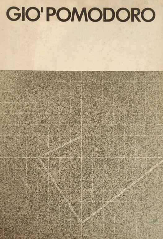 GIO' POMODORO SCULTURE DAL 1972 AL 1974