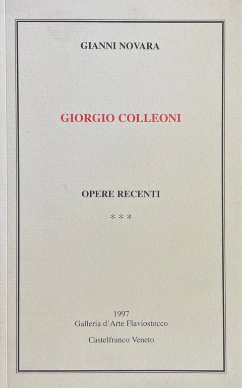 GIORGIO COLLEONI. OPERE RECENTI