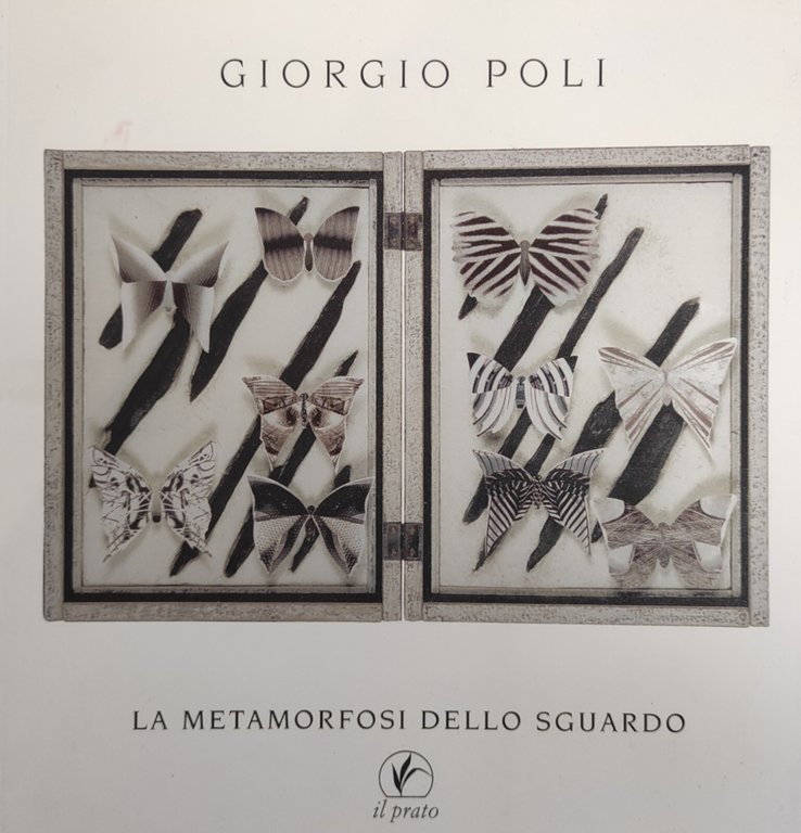 GIORGIO POLI. LA METAMORFOSI DELLO SGUARDO