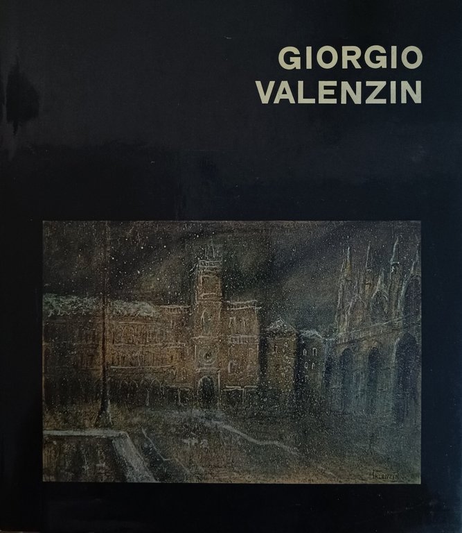 GIORGIO VALENZIN. PITTORE VENEZIANO (1903-1978)