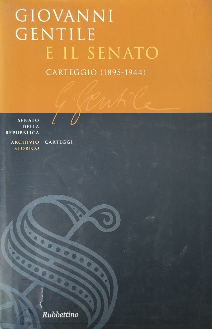 GIOVANNI GENTILE E IL SENATO. CARTEGGIO (1895-1944) | Immagine principale