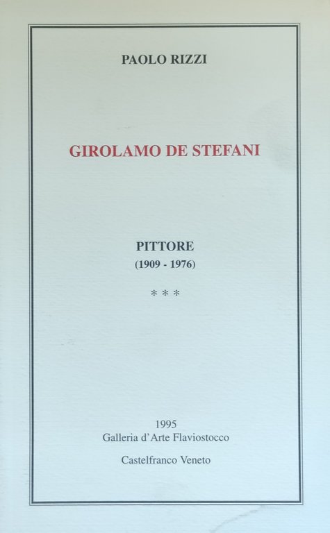 GIROLAMO DE STEFANI. PITTORE (1909-1976)