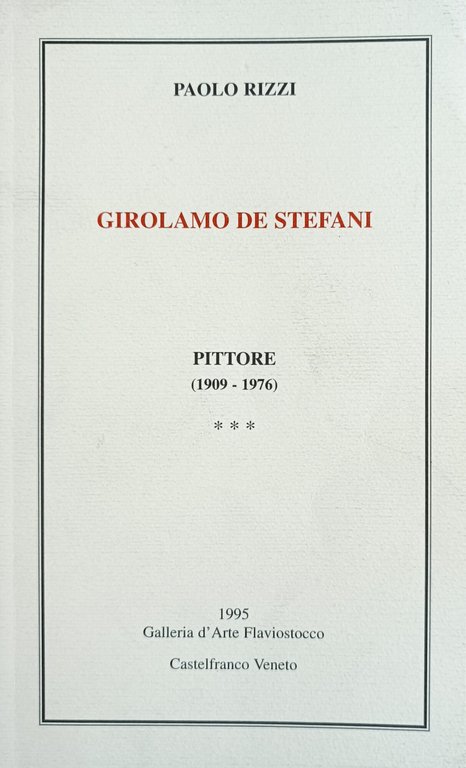 GIROLAMO DE STEFANI. PITTORE (1909-1976)