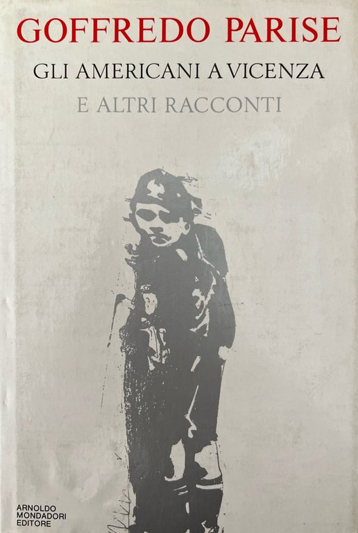 GLI AMERICANI A VICENZA E ALTRI RACCONTI 1952-1965