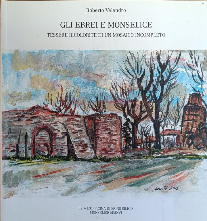 GLI EBREI E MONSELICE. TESSERE RICOLORITE DI UN MOSAICO INCOMPLETO | Immagine Gallery 1