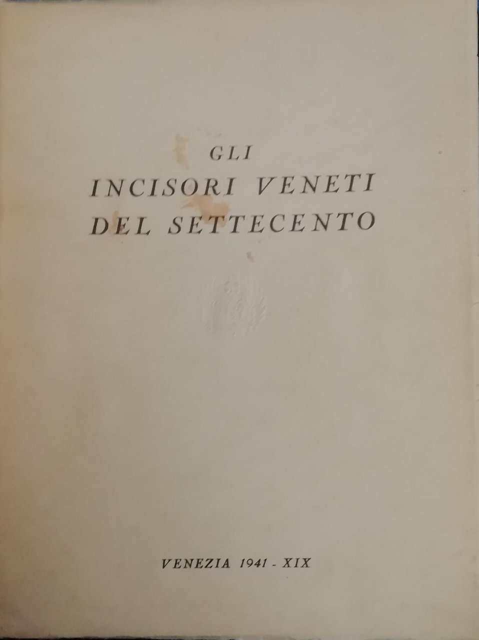 GLI INCISORI VENETI DEL SETTECENTO