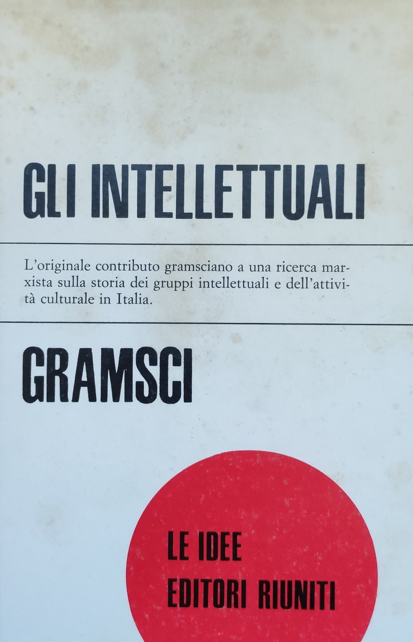 GLI INTELLETTUALI E L'ORGANIZZAZIONE DELLA CULTURA