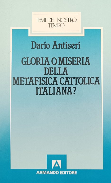 GLORIA O MISERIA DELLA METAFISICA CATTOLICA ITALIANA?