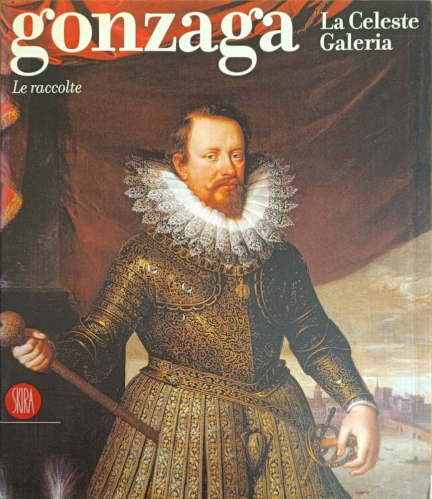 GONZAGA. LA CELESTE GALERIA. LE RACCOLTE