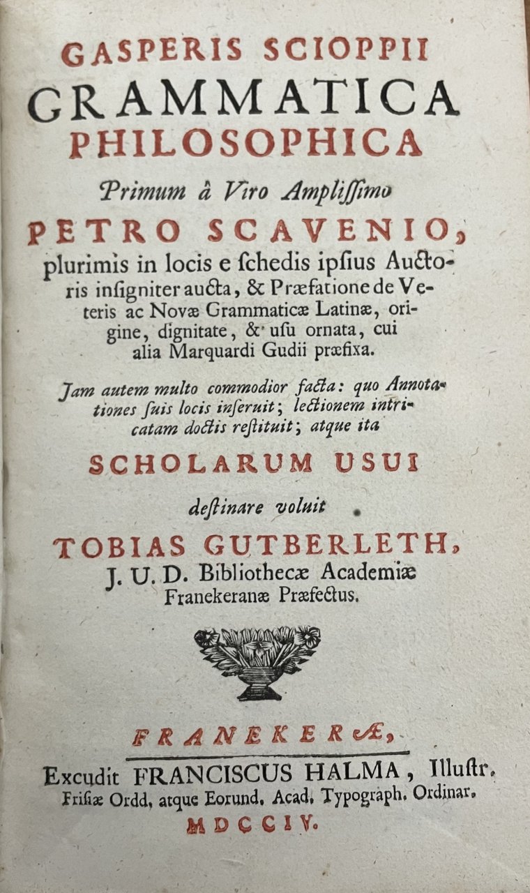 GRAMMATICA PHILOSOPHICA PRIMUM A VIRO AMPLISSIMO PETRO SCAVENIO
