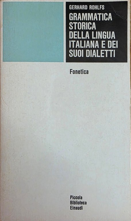 GRAMMATICA STORICA DELLA LINGUA ITALIANA E DEI SUOI DIALETTI