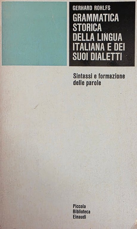 GRAMMATICA STORICA DELLA LINGUA ITALIANA E DEI SUOI DIALETTI
