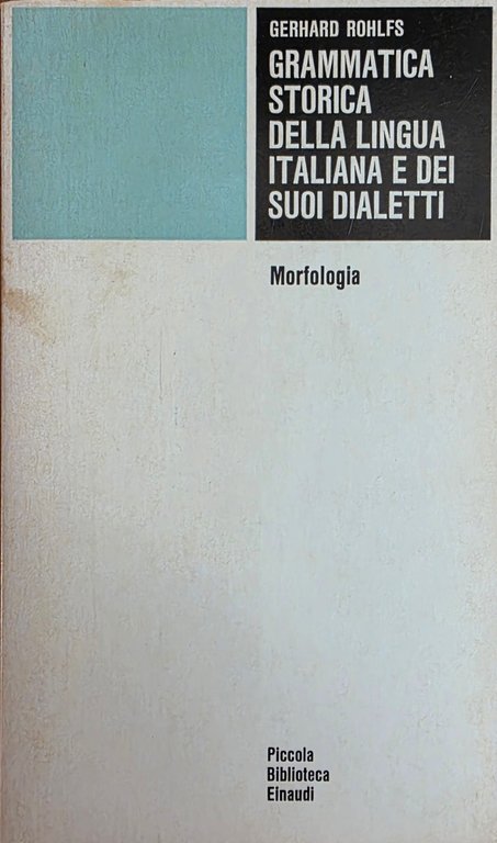 GRAMMATICA STORICA DELLA LINGUA ITALIANA E DEI SUOI DIALETTI