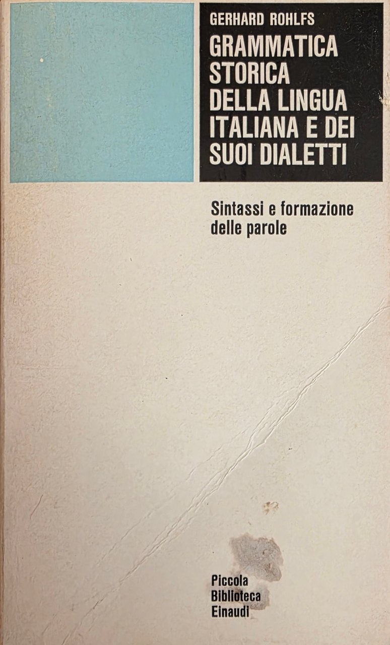 GRAMMATICA STORICA DELLA LINGUA ITALIANA E DEI SUOI DIALETTI