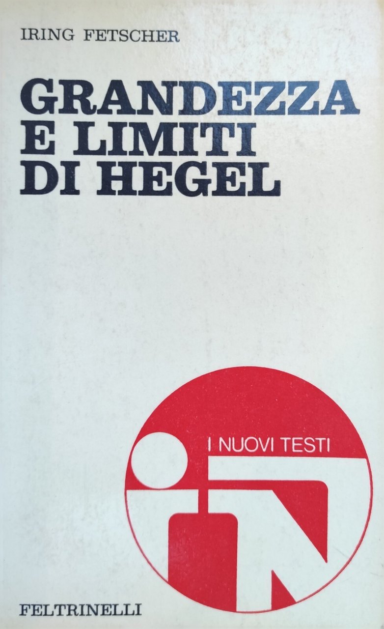 GRANDEZZA E LIMITI DI HEGEL