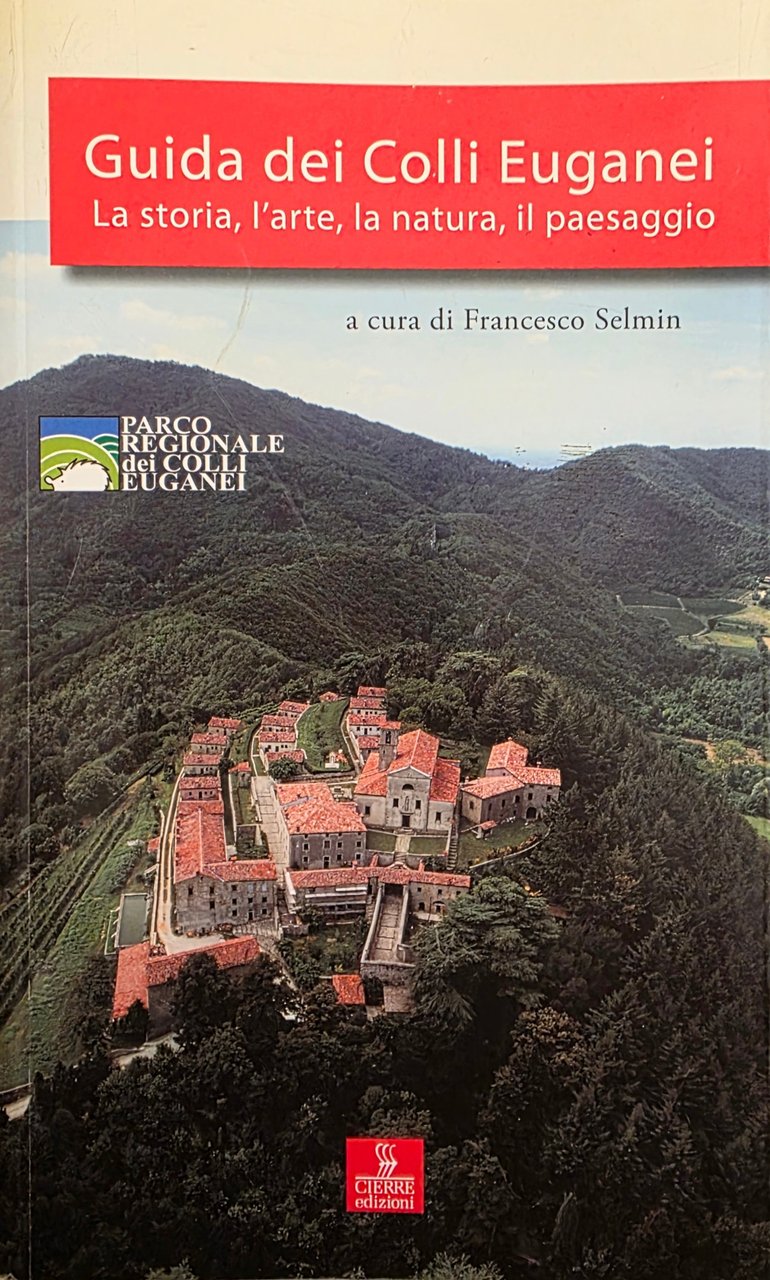 GUIDA DEI COLLI EUGANEI. LA STORIA, L' ARTE, LA NATURA, …