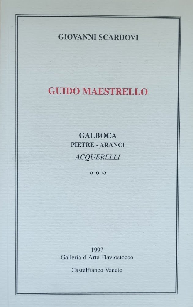 GUIDO MAESTRELLO. GALBOCA PIETRE - ARANCI ACQUERELLI