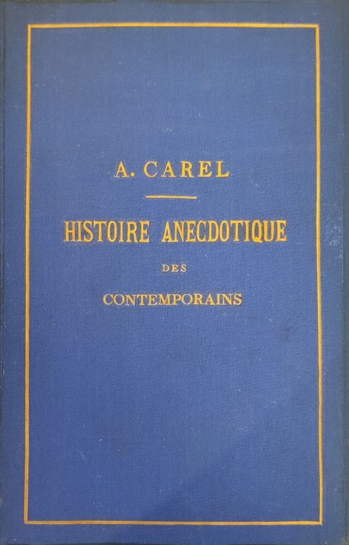 HISTOIRE ANECDOTIQUE DES CONTEMPORAINS