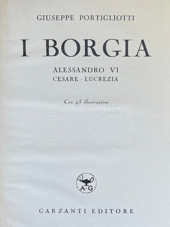 I BORGIA. ALESSANDRO VI, CESARE, LUCREZIA