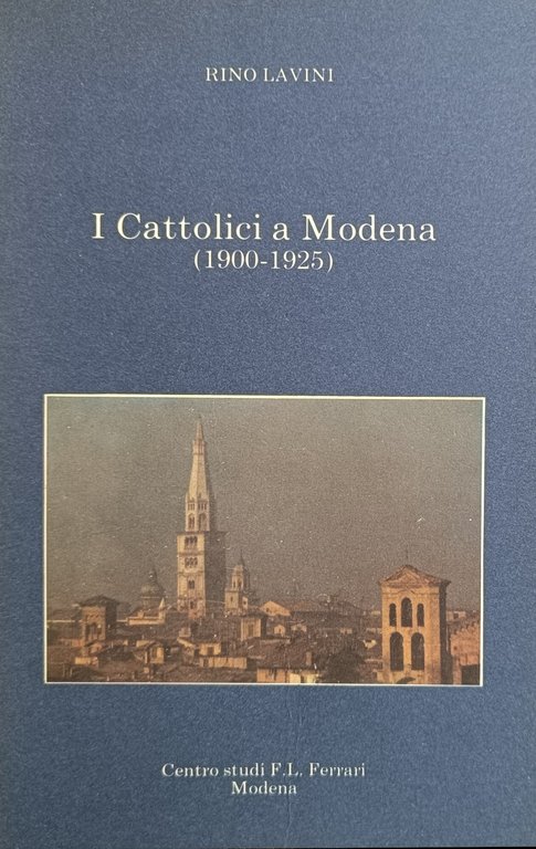 I CATTOLICI A MODENA (1900 - 1925)