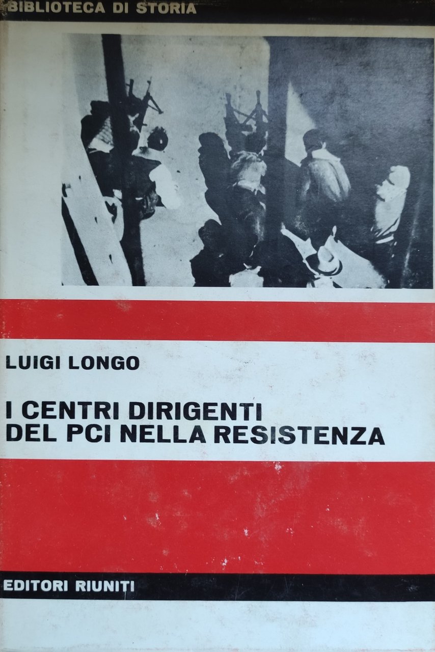 I CENTRI DIRIGENTI DEL PCI NELLA RESISTENZA