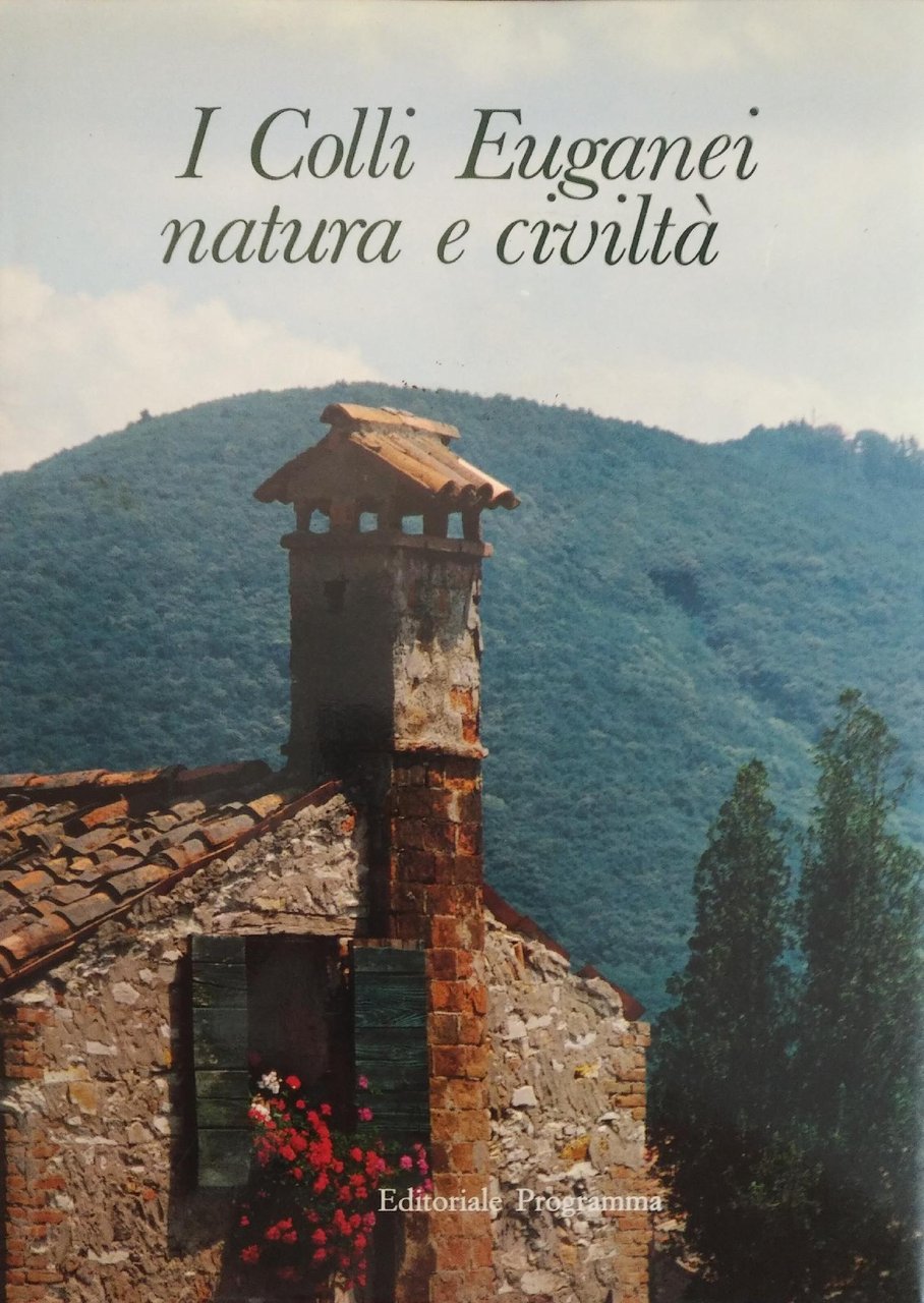 I COLLI EUGANEI NATURA E CIVILTÀ