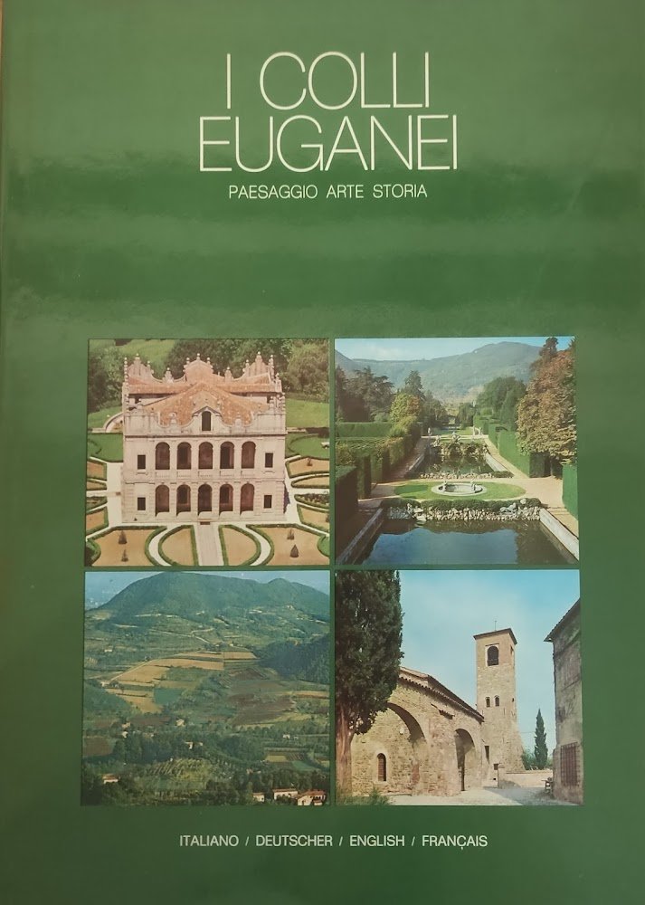 I COLLI EUGANEI. PAESAGGIO ARTE STORIA