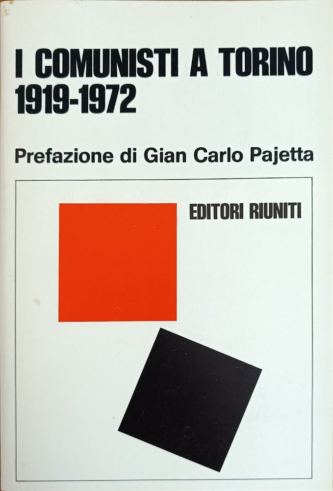 I COMUNISTI A TORINO. 1919 - 1972