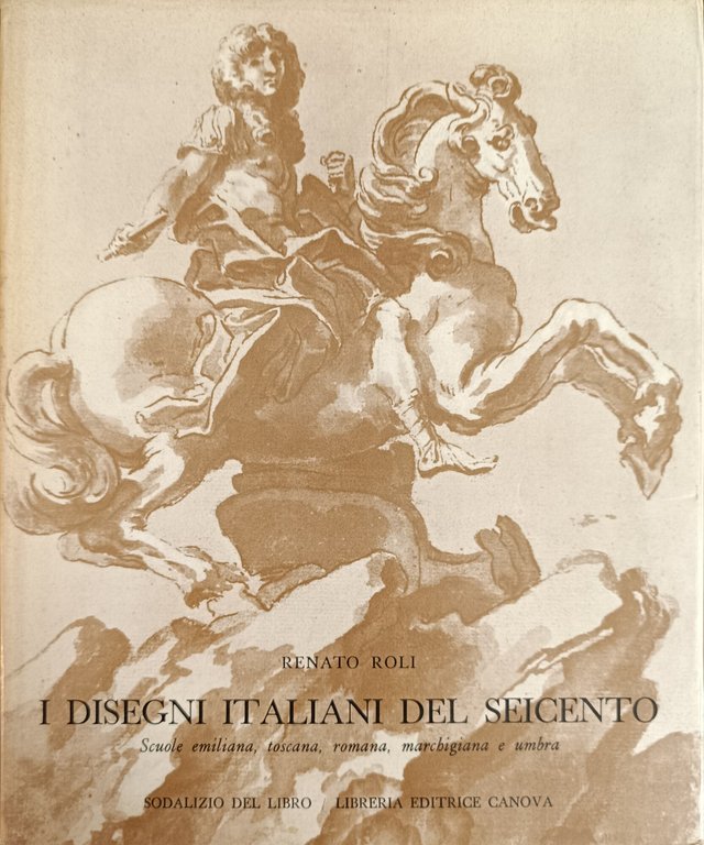 I DISEGNI ITALIANI DEL SEICENTO. SCUOLE EMILIANA, TOSCANA, ROMANA, MARCHIGIANA …