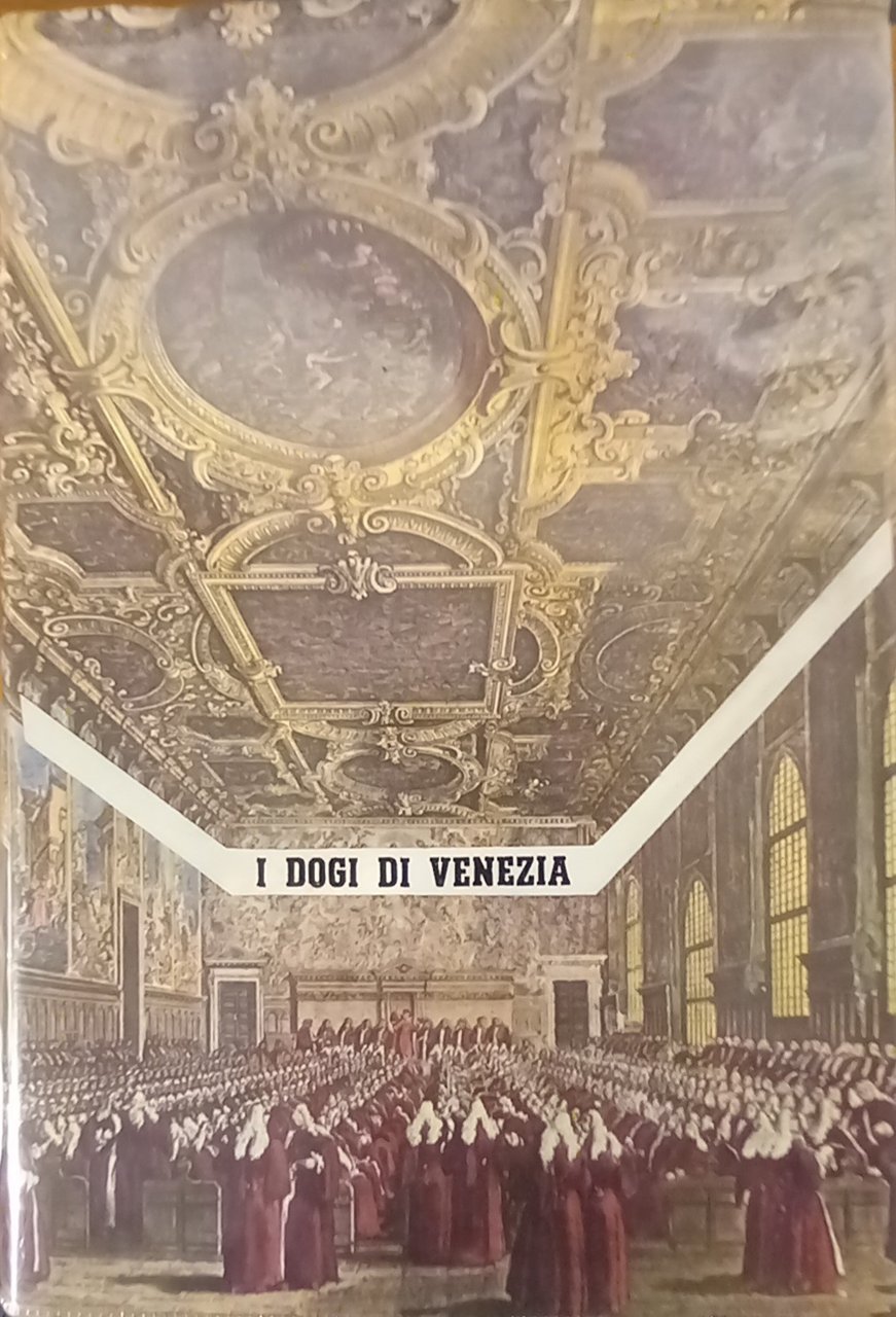 I DOGI DI VENEZIA NELLA VITA PUBBLICA E PRIVATA