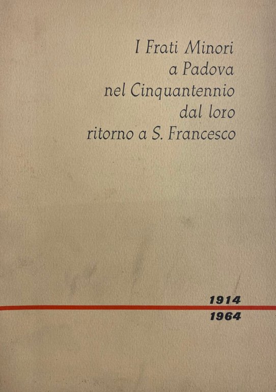 I FRATI MINORI A PADOVA NEL CINQUANTENNIO DAL LORO RITORNO …