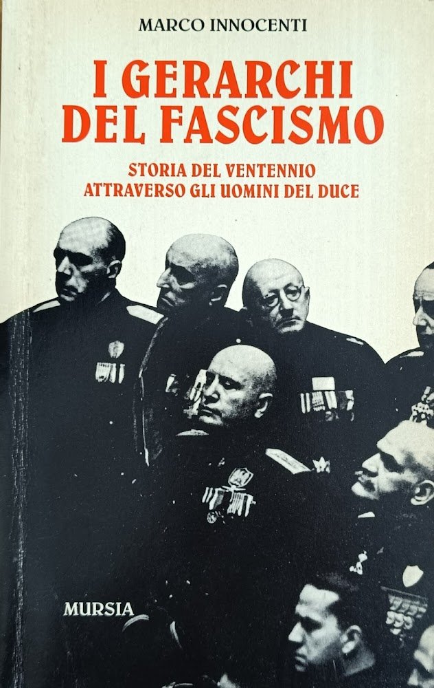 I GERARCHI DEL FASCISMO. STORIA DEL VENTENNIO ATTRAVERSO GLI UOMINI …