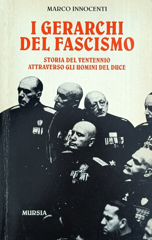 I GERARCHI DEL FASCISMO. STORIA DEL VENTENNIO ATTRAVERSO GLI UOMINI …
