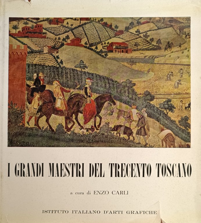 I GRANDI MAESTRI DEL TRECENTO TOSCANO