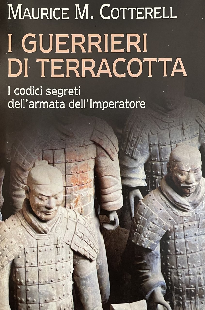 I GUERRIERI DI TERRACOTTA. I CODICI SEGRETI DELL' ARMATA DELL' …