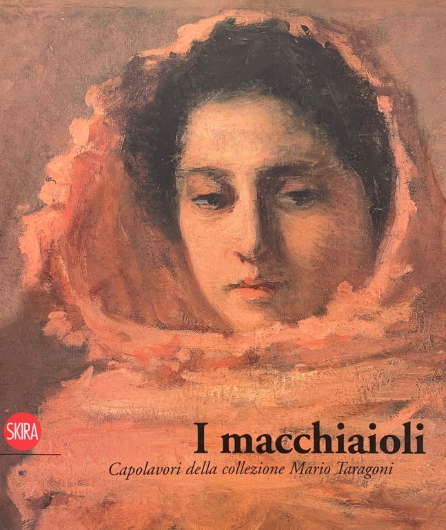 I MACCHIAIOLI. CAPOLAVORI DELLA COLLEZIONE MARIO TARANGONI