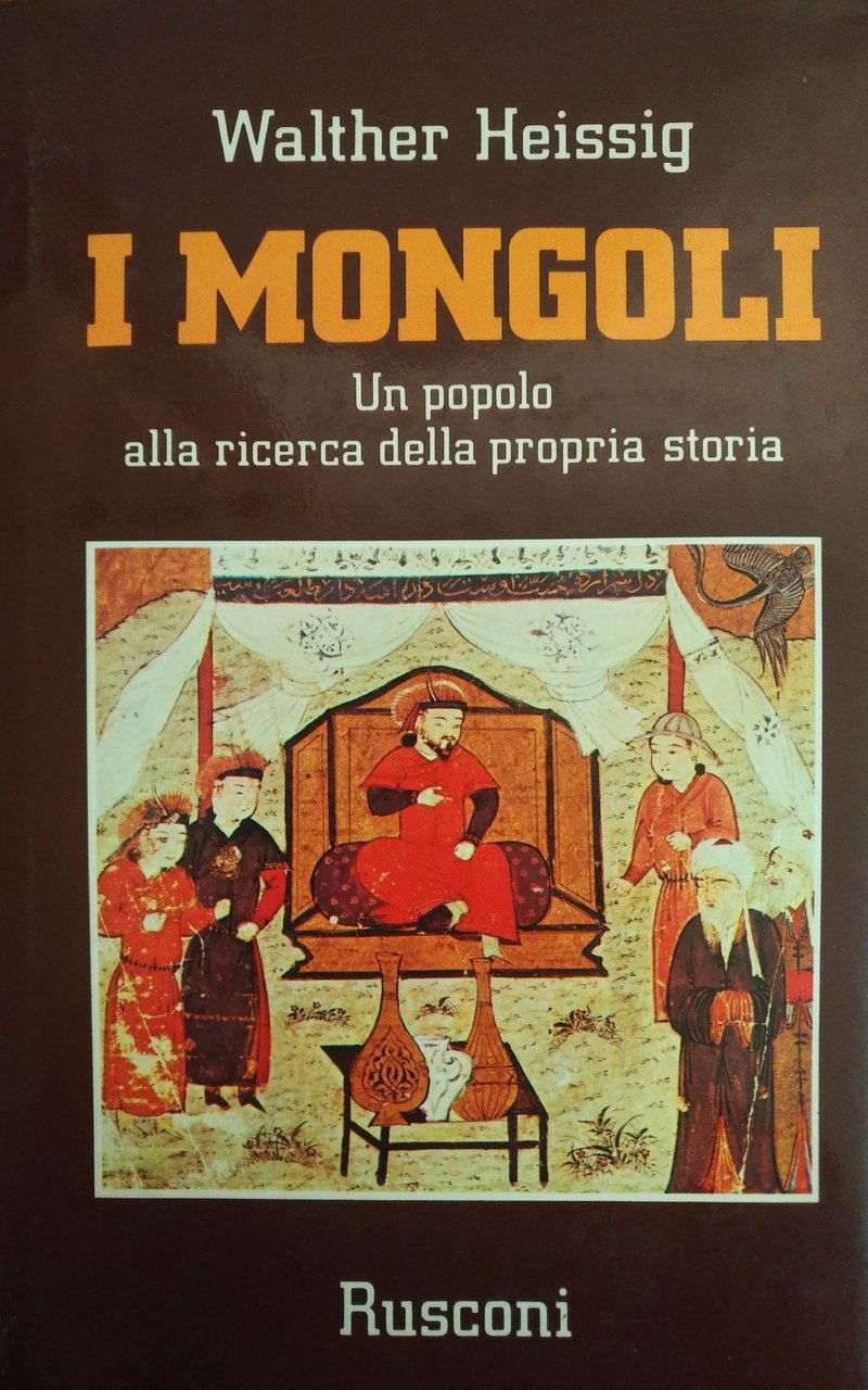 I MONGOLI. UN POPOLO ALLA RICERCA DELLA PROPRIA STORIA