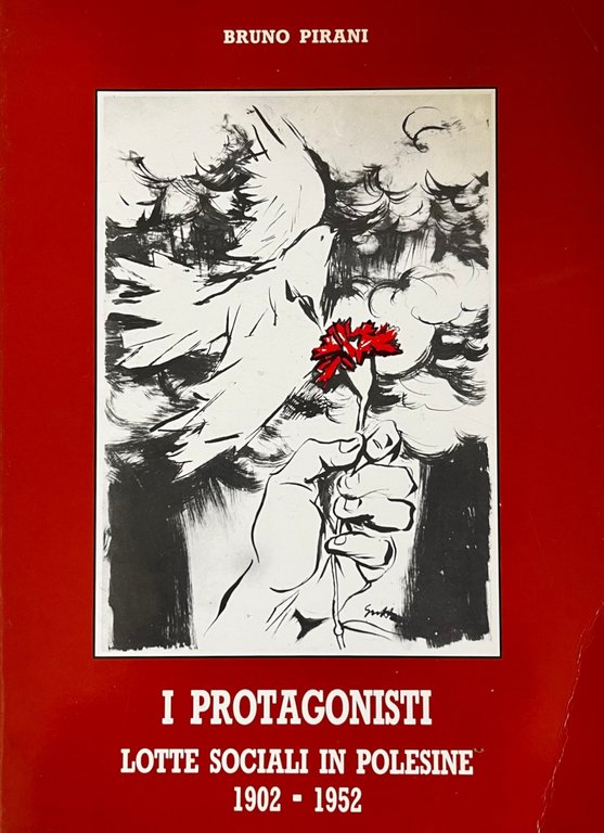 I PROTAGONISTI. LOTTE SOCIALI IN POLESINE 1902-1952